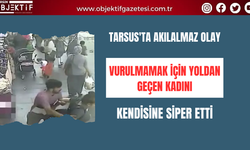 Tarsus'ta akılalmaz olay vurulmamak için yoldan geçen kadını kendisine siper etti