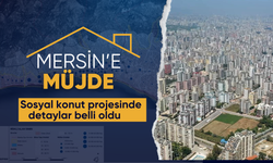 Mersin'de dar gelirli vatandaşlar için 'sosyal konut projesi' başlatılıyor