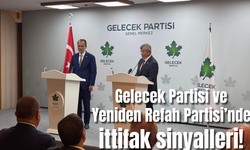 Gelecek Partisi ve Yeniden Refah Partisi’nde ittifak sinyalleri!