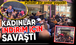 Kadınlar indirim için savaştı: Polis zor anlar yaşadı!