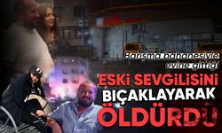 Beykoz'da barışma bahanesiyle evine gittiği eski sevgilisini bı'çaklayarak ö'ldürdü