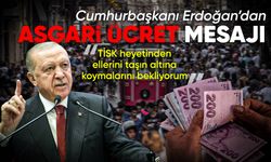 CUMHURBAŞKANI ERDOĞAN'DAN 'ASGARİ ÜCRET' MESAJI