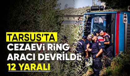 Tarsus’ta cezaevi ring aracı devrildi: 12 yaralı