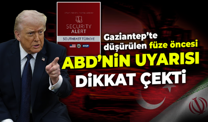 Gaziantep’te düşürülen füze öncesi ABD’nin uyarısı dikkat çekti