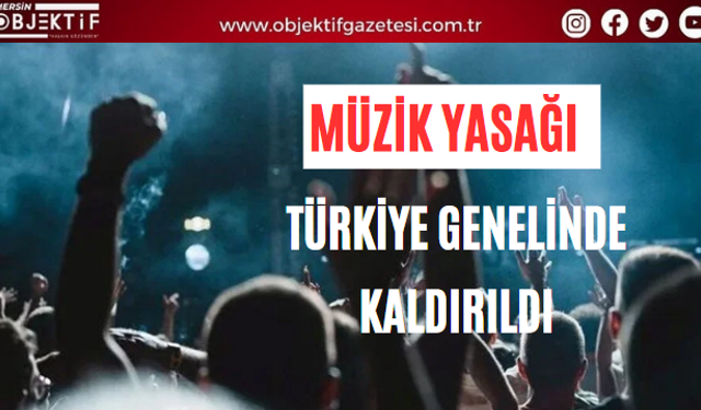 Müzik Yasağı Türkiye Genelinde Kaldırıldı