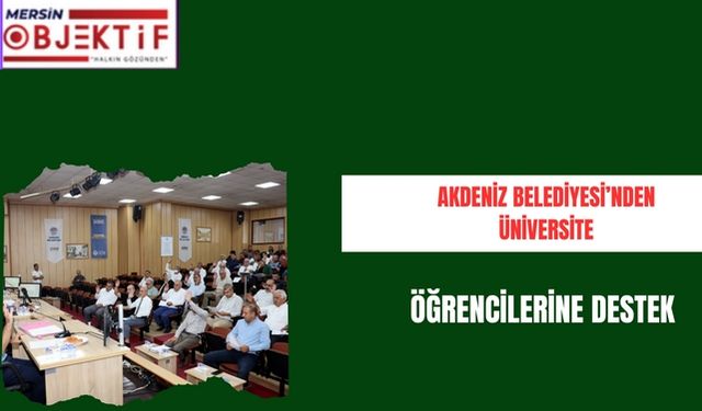 Akdeniz Belediyesi’nden üniversite öğrencilerine destek 