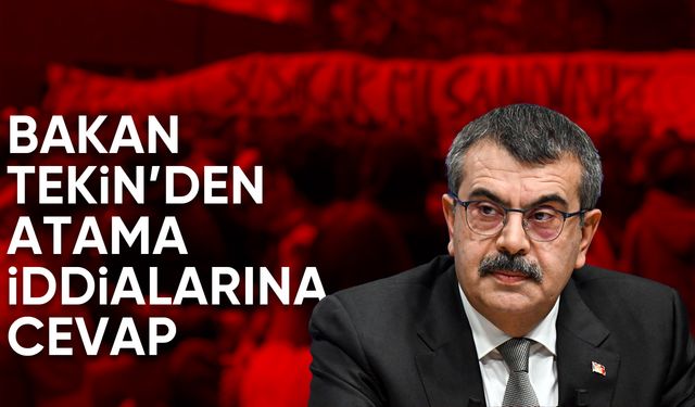 Bakan Tekin’den Atama İddialarına Cevap