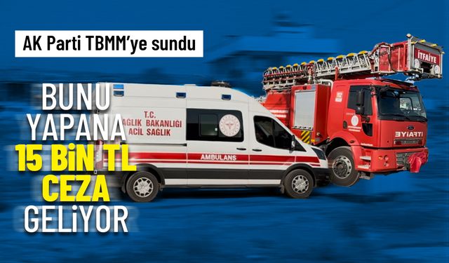 AK Parti TBMM’ye sundu, 15 bin TL ceza geliyor