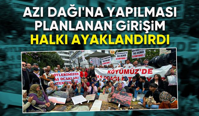 Azı Dağı'nda ikinci taş ocağı girişimi halkı ayaklandırdı