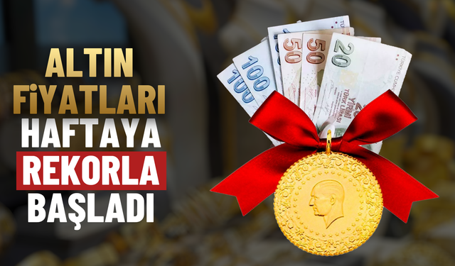 Altın fiyatları haftaya rekorla başladı