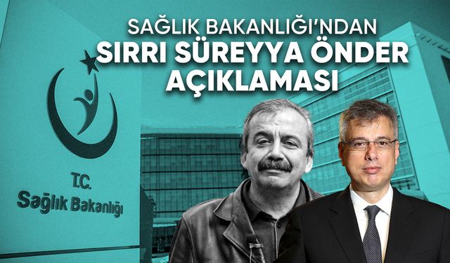 Sağlık Bakanlığı’ndan Sırrı Süreyya Önder açıklaması