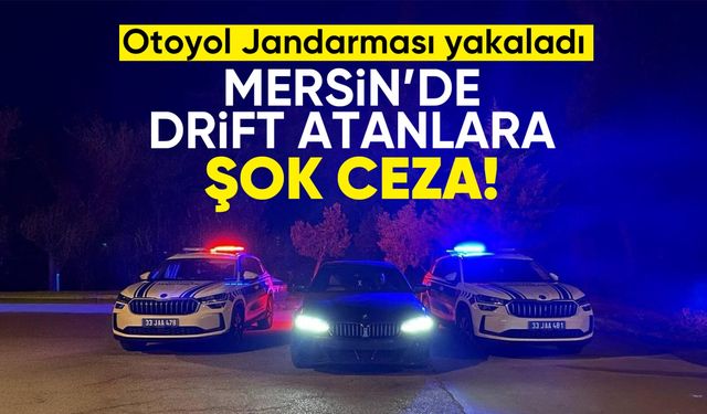 Otoyol jandarması yakaladı: Mersin'de drift atanlara şok ceza!
