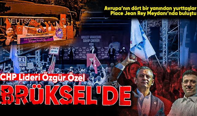 CHP'nin Brüksel'deki "Millet İradesine Sahip Çıkıyor” mitingi...