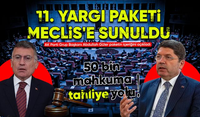 11. Yargı paketi Meclis'e sunuldu: 50 bin mahkuma tahliye yolu!