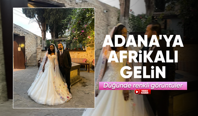Adana'ya Afrikalı gelin: Düğün, Türk geleneklerine göre gerçekleştirildi