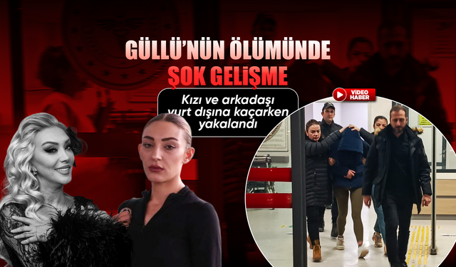 Şarkıcı Güllü'nün kızı Tuğyan Ülkem kaçarken yakalandı