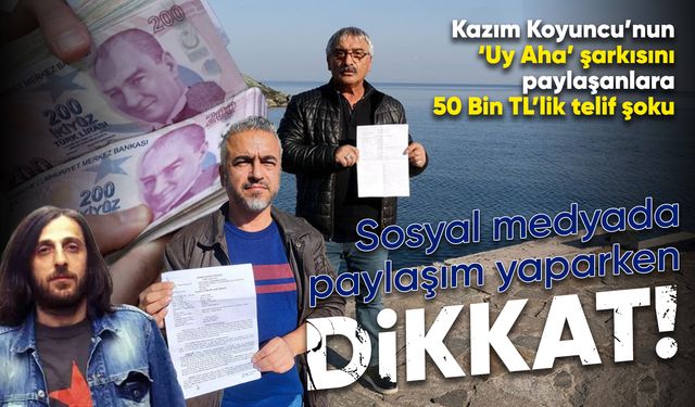 Kazım Koyuncu’nun ‘Uy Aha’ şarkısını paylaşana 50 Bin TL’lik telif şoku