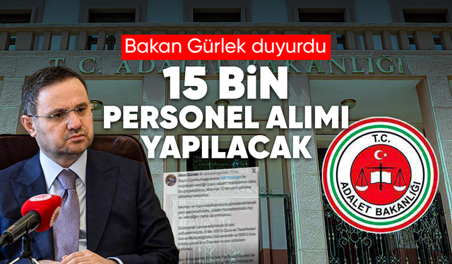 Bakan Gürlek duyurdu, 15 bin personel alımı yapılacak