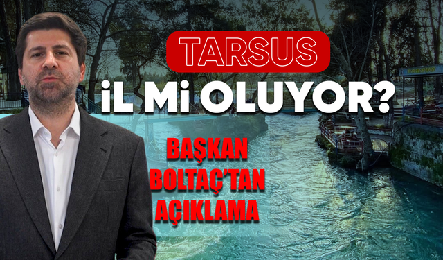 Tarsus'un il olma beklentisi güçleniyor