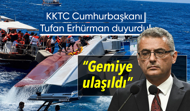 KKTC Cumhurbaşkanı Erhürman: Gemiye ulaşıldı