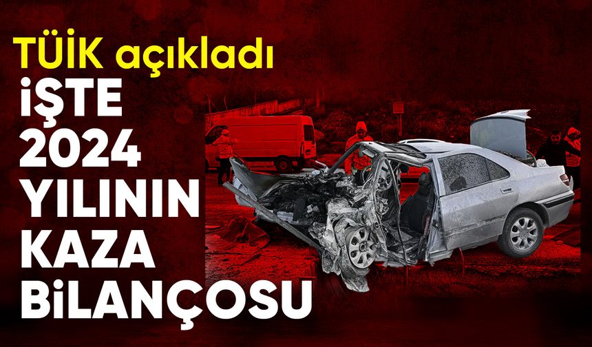 2024 yılında trafik kazalarında kaç kişi hayatını kaybetti?