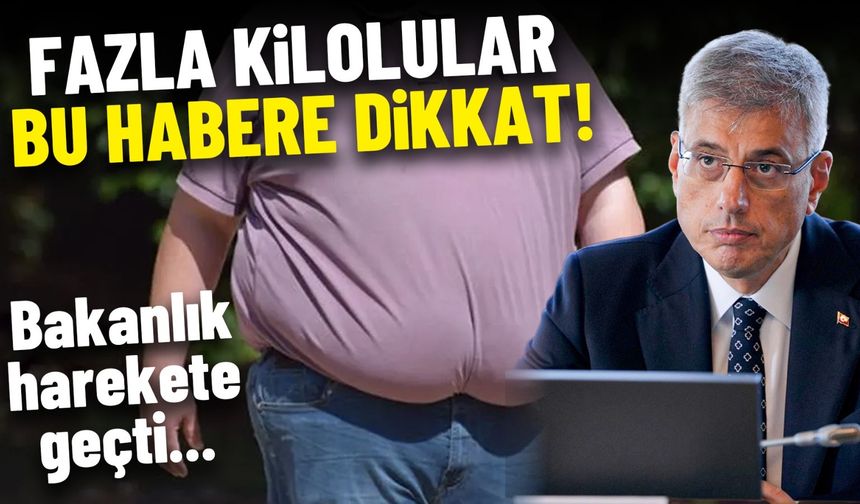 Fazla kilolular dikkat! Bakanlık harekete geçti