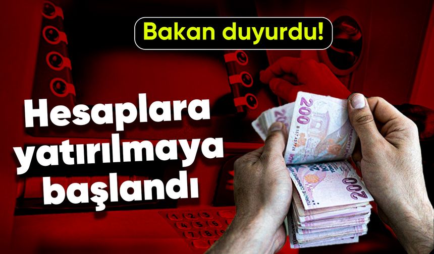 Bakan Göktaş duyurdu, hesaplara yatırılmaya başlandı