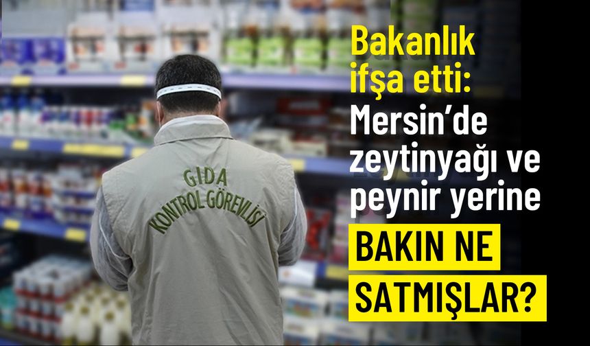 Bakanlık ifşa etti, Mersin’de zeytinyağında ve köftede taklit tağşiş tespiti