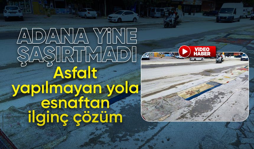 Adana'da belediyenin yapmadığı yola esnaftan ilginç çözüm: Yola asfalt yerine halı serildi