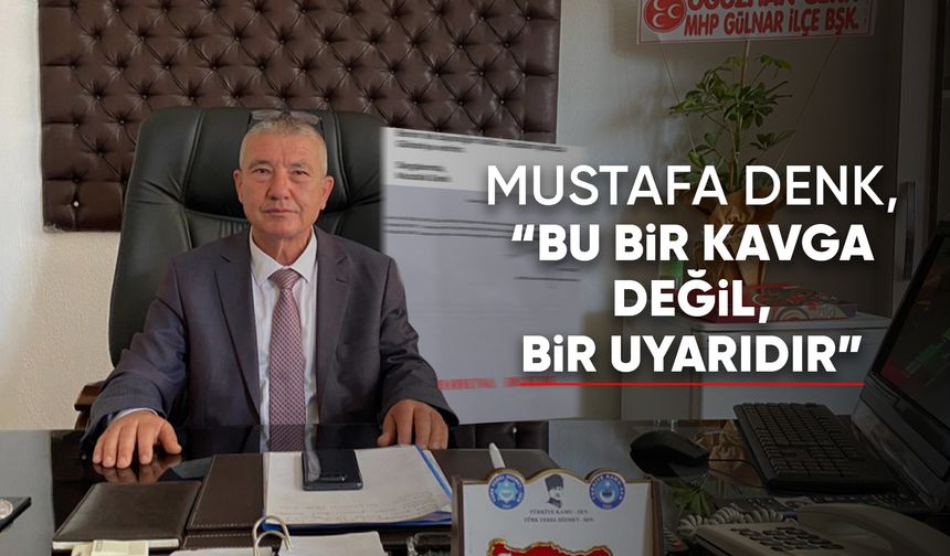 Mustafa Denk, “Bu bir kavga değil, bir uyarıdır”