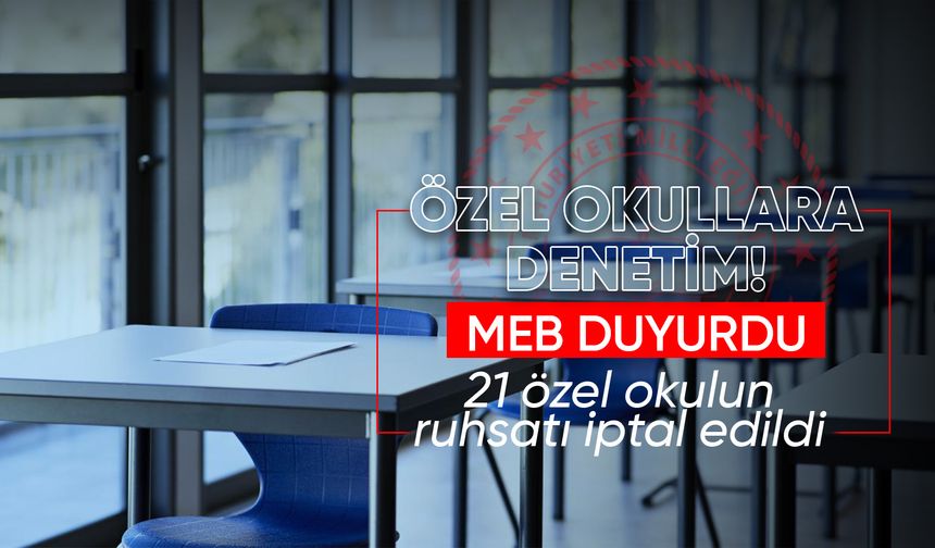 MEB: 21 özel okulun ruhsatı iptal edildi