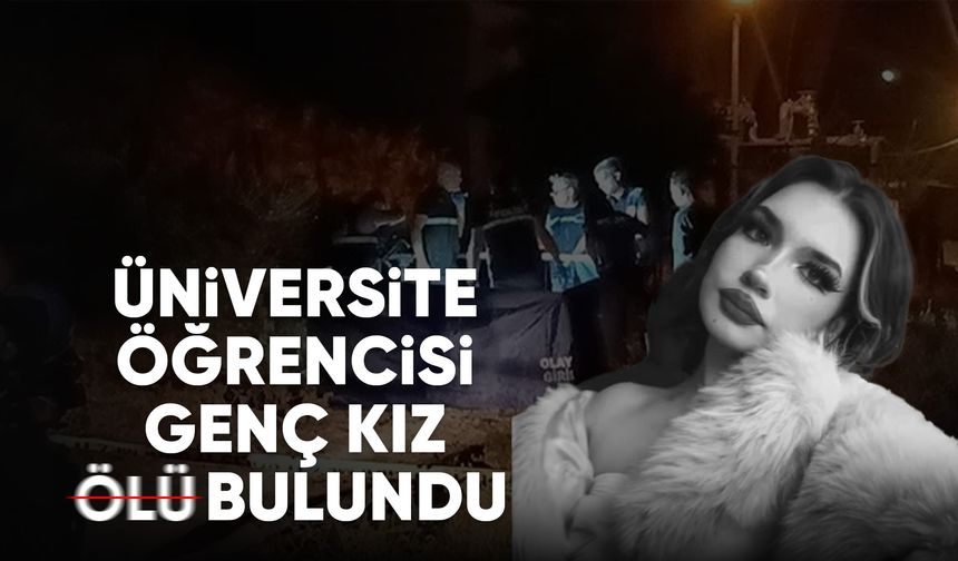 Aydın'da üniversite öğrencisi genç kız öl* bulundu