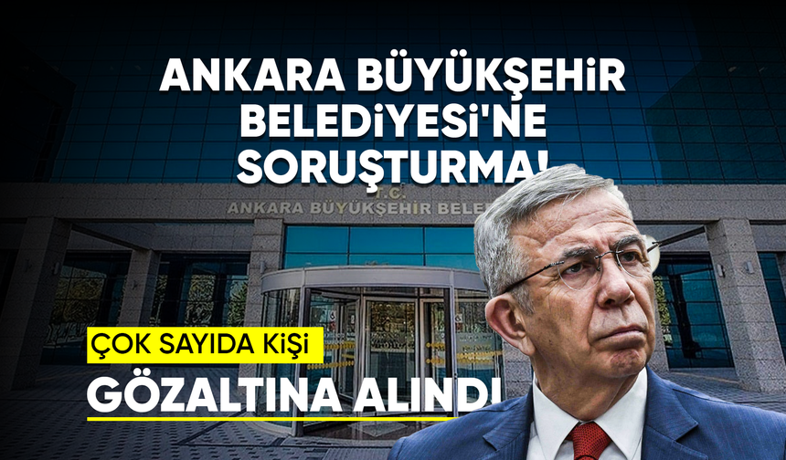 Ankara Büyükşehir Belediyesi'ne konser soruşturması: 13 gözaltı