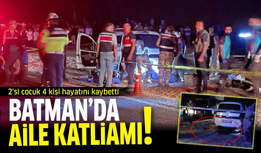 Batman’da aile katliamı: 2'si çocuk 4 kişi hayatını kaybetti!