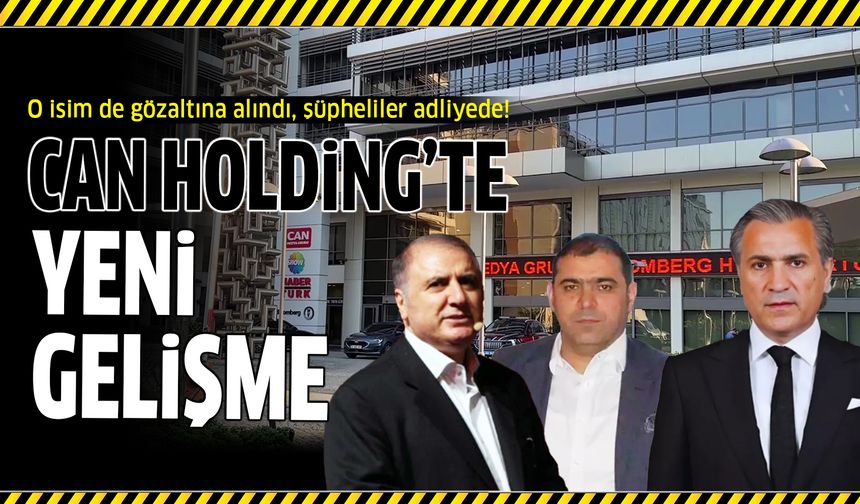 Can Holding soruşturmasında gözaltı sayısı 6'ya yükseldi