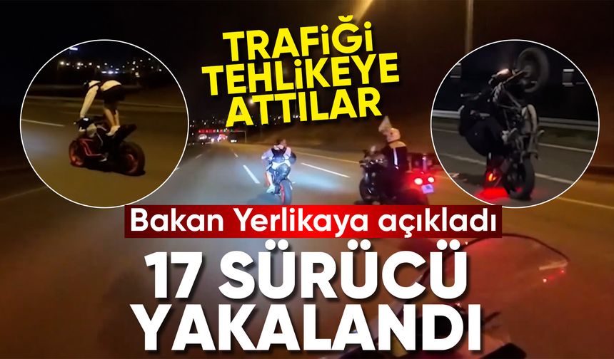 Bakan Yerlikaya: "Trafik güvenliğini tehlikeye atan 17 motosiklet sürücüsü polisimizden kaçamadı"