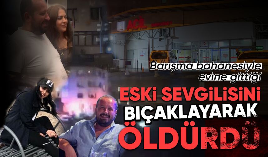 Beykoz'da barışma bahanesiyle evine gittiği eski sevgilisini bı'çaklayarak ö'ldürdü