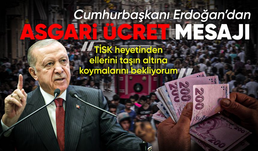 CUMHURBAŞKANI ERDOĞAN'DAN 'ASGARİ ÜCRET' MESAJI