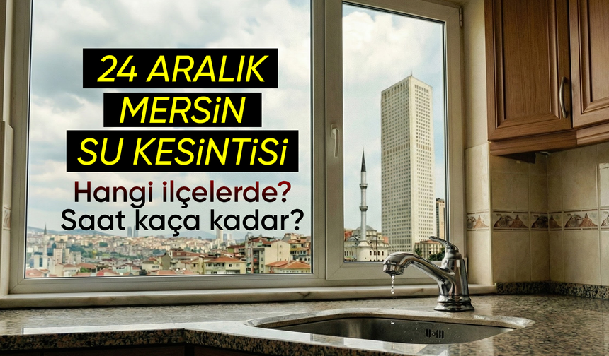 Mersin’in 3 ilçesinde su kesintisi