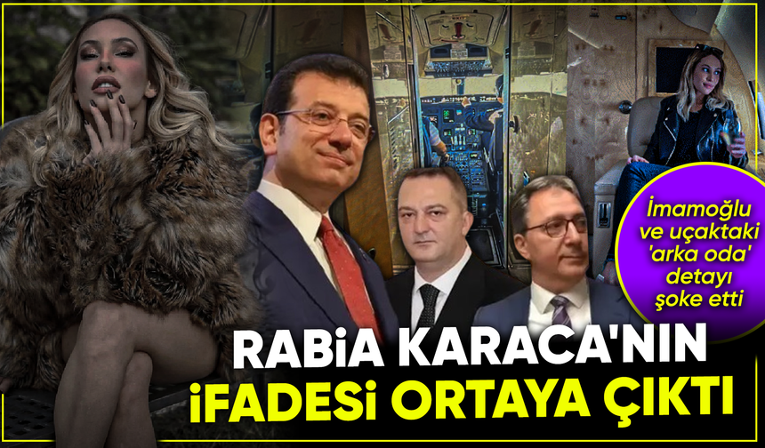 Rabia Karaca'nın ifadesinde şok eden İmamoğlu detayı!