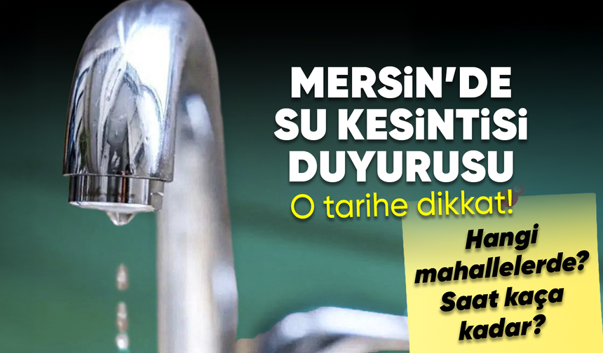 Mersin’de su kesintisi duyurusu