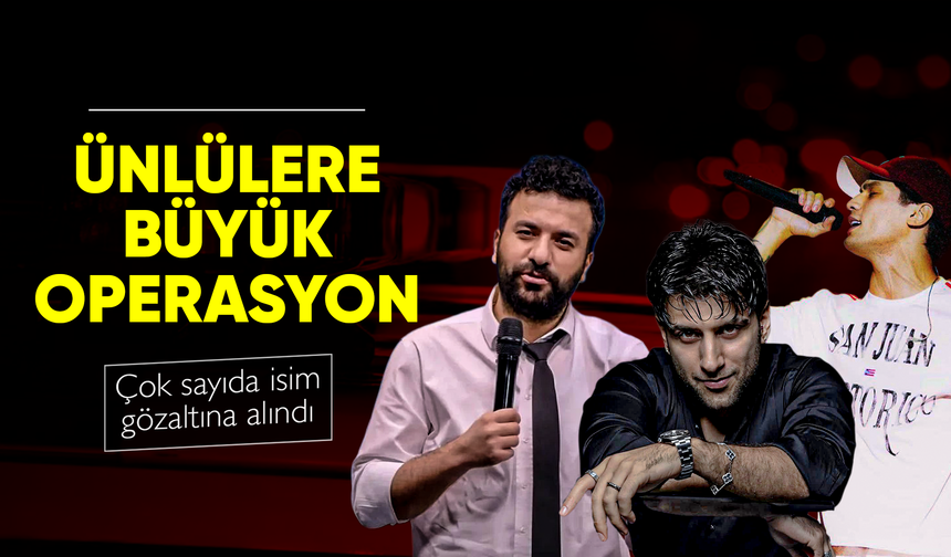 Rapçiler ve YouTuberlara şafak operasyonu!