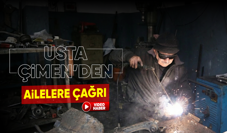 45 yıllık usta Çimen'den ailelere meslek çağrısı