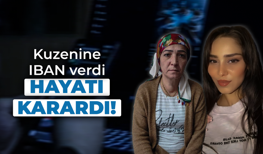Kuzenine IBAN veren genç kız cezaevine girdi, engelli annesi gözyaşlarına boğuldu