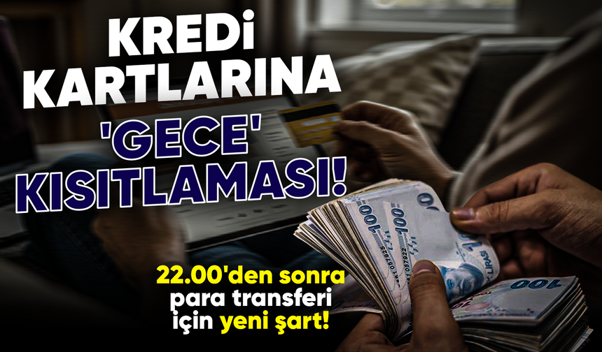 BDDK'dan kredi kartlarına 'gece' kısıtlaması! NFC şartı geldi