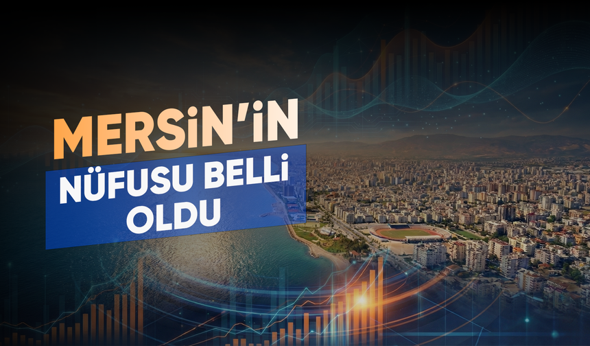Mersin'in nüfusu 2 milyona dayandı
