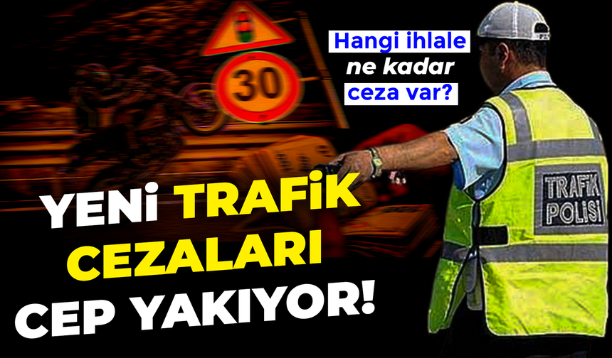 Yeni trafik cezaları yürürlükte: Hangi ihlale ne kadar ceza var?