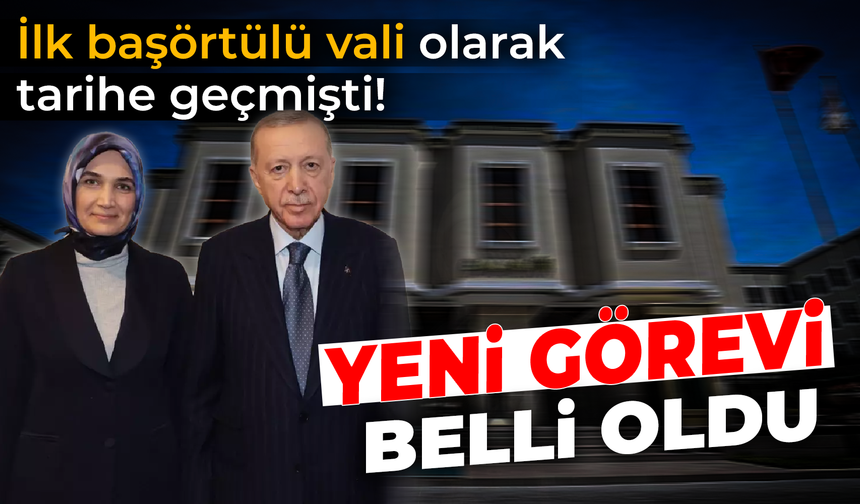 İlk başörtülü valiydi: Kübra Güran Yiğitbaşı’na yeni görev