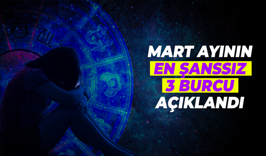 Mart ayında bu 3 burç için zor günler kapıda!