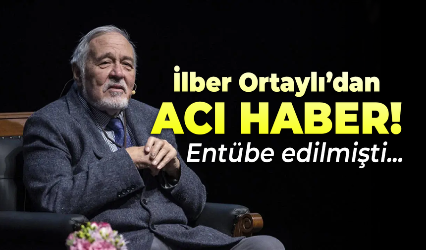 İlber Ortaylı tedavi gördüğü hastanede hayatını kaybetti